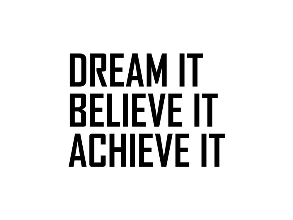 Dream it, Believe it, Achieve it SVG Cut File