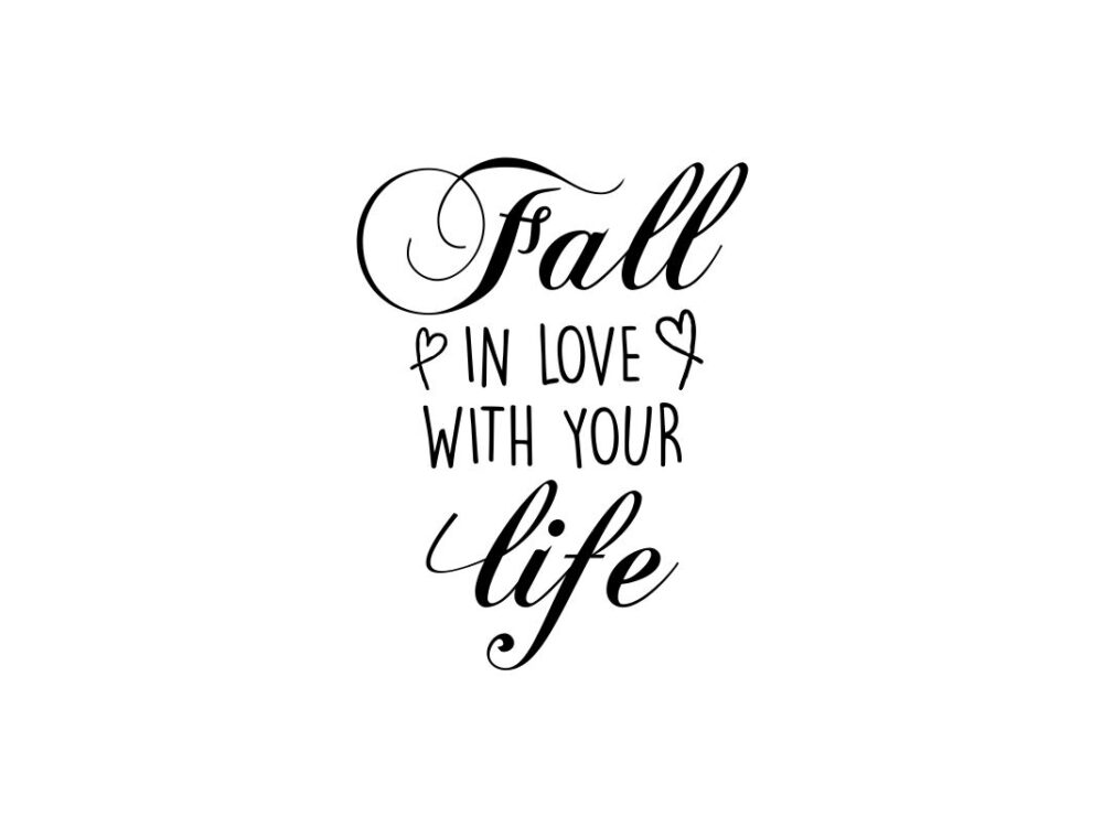 Fall in love with your life SVG Cut File