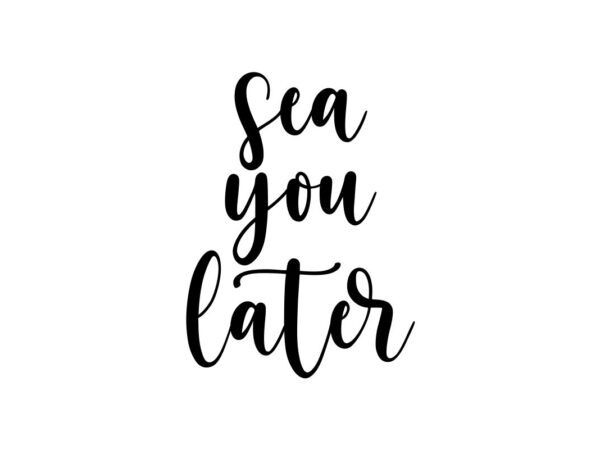 Sea You Later SVG Cut File