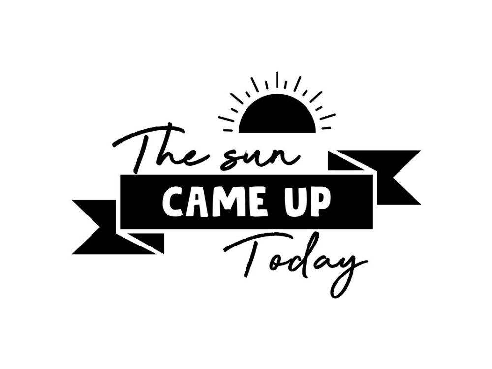 The sun came up today SVG cut file