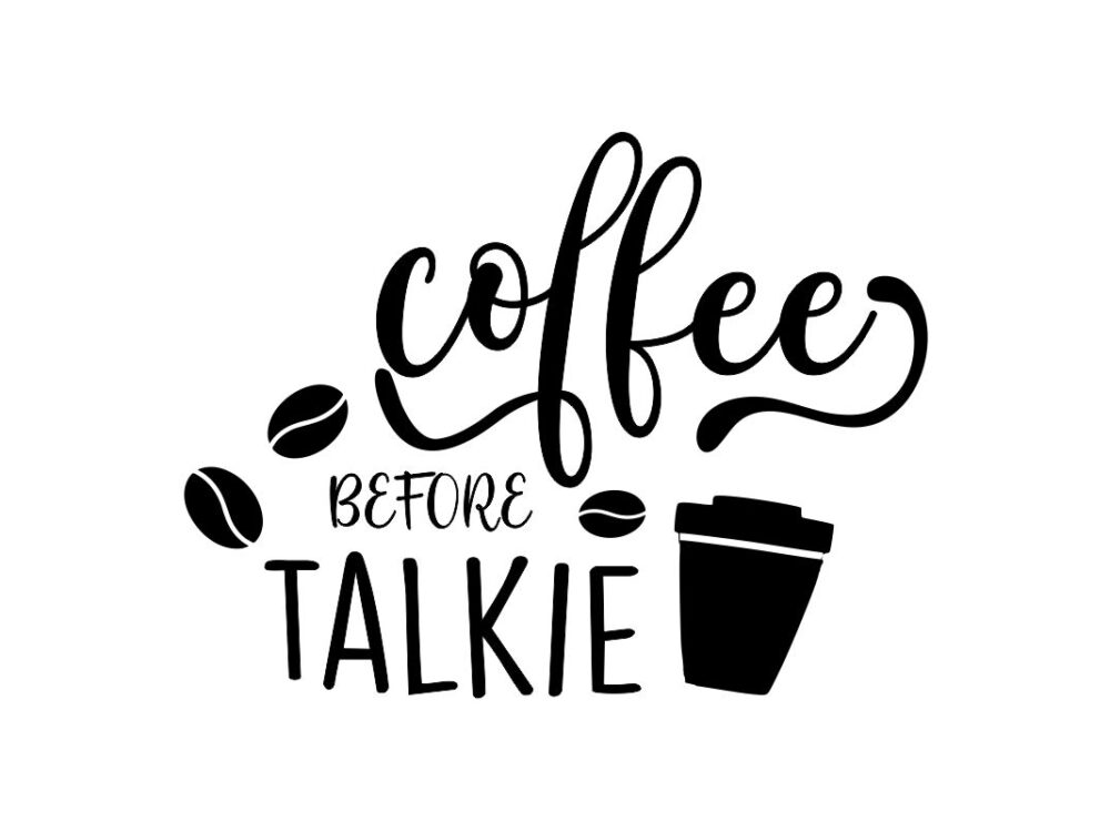 Coffee before talkie SVG Design