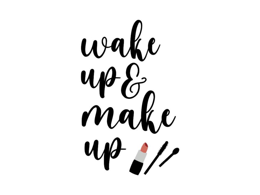 Wake up Make up SVG Cut File