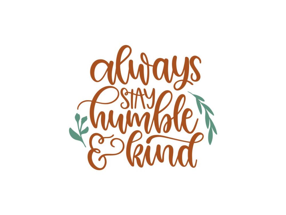 Always Stay Humble and Kind SVG Quote File