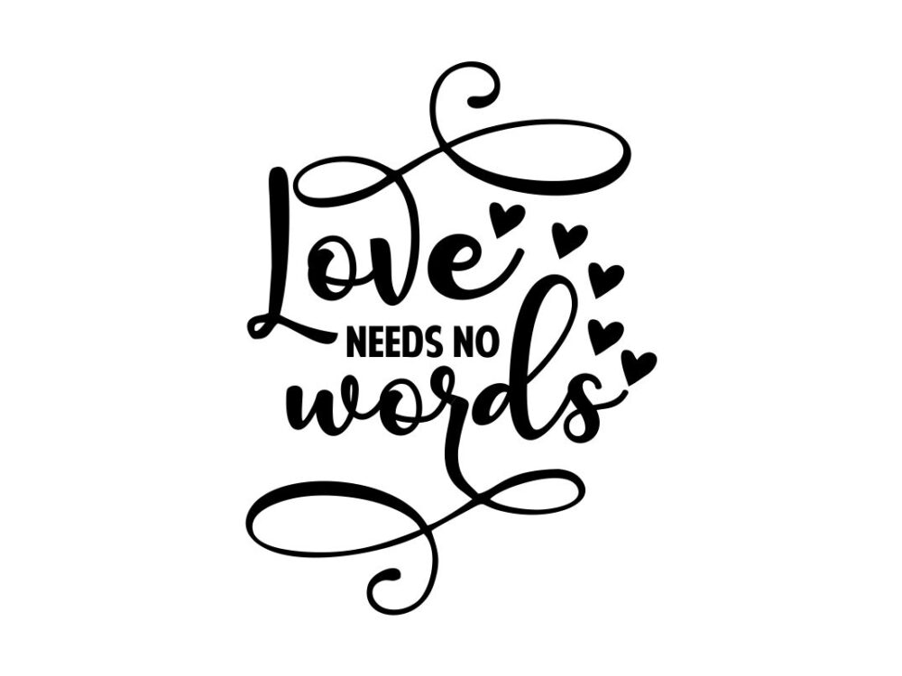 Love Needs No Words SVG Cut File