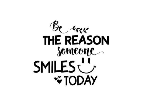 Be The Reason Someone Smiles Today SVG Cut File