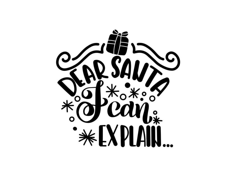 Dear Santa I Can Explain SVG Quote File