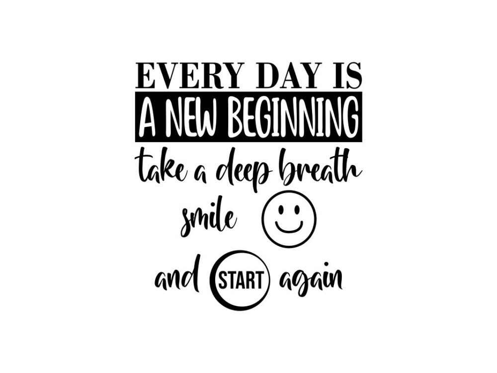 Everyday Is A New Beginning SVG Quote File