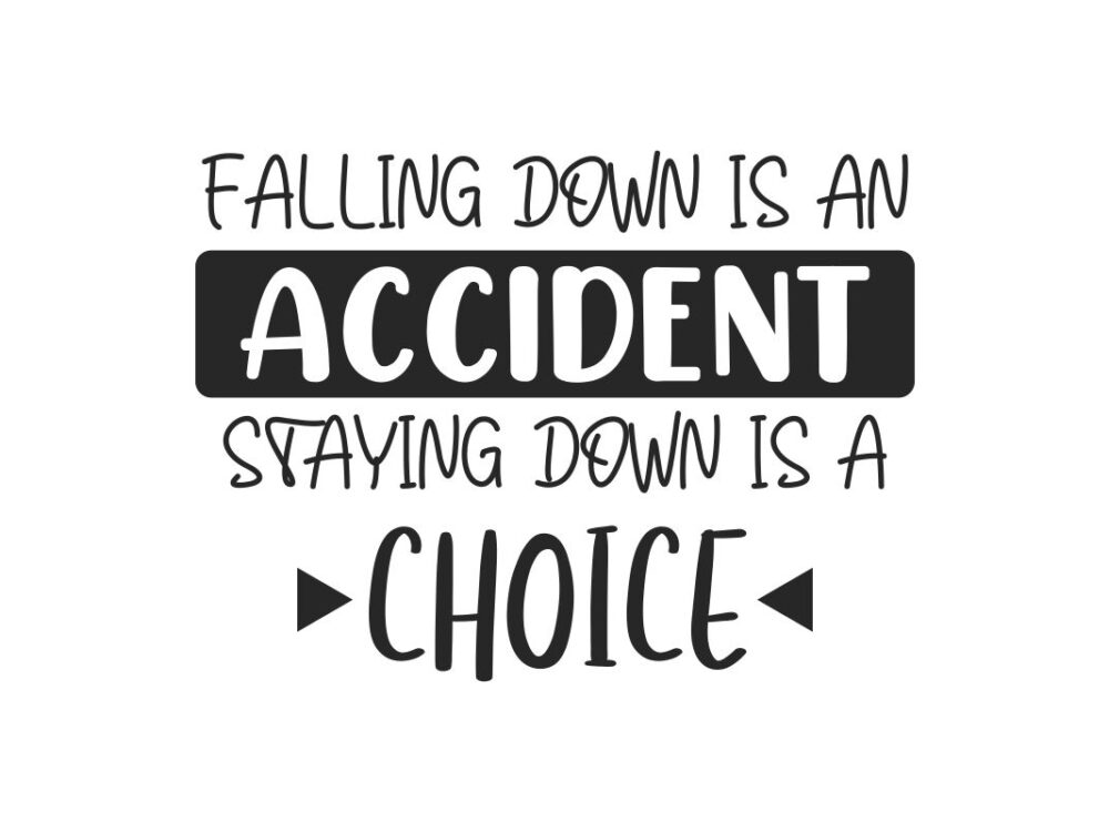 Falling Down Is An Accident Quote SVG File