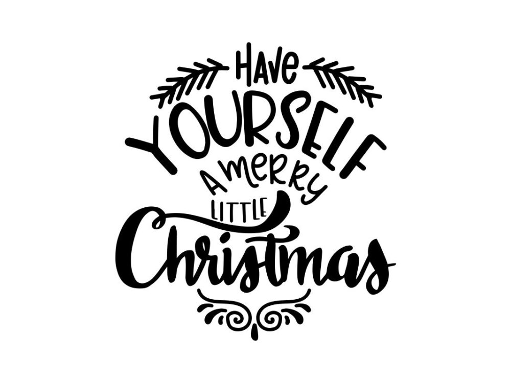 Have Yourself A Merry Little Christmas SVG Quote File