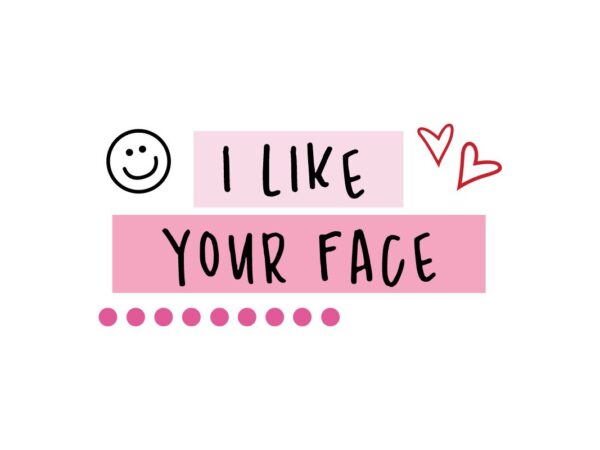 I Like Your Face SVG File