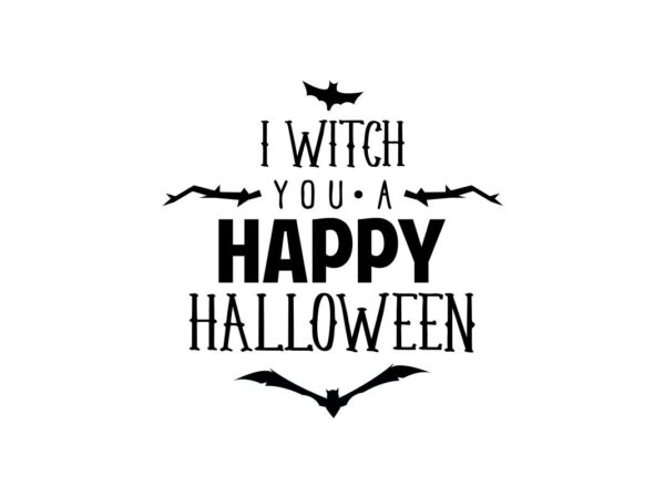 I Witch You A Happy Halloween Quote SVG File