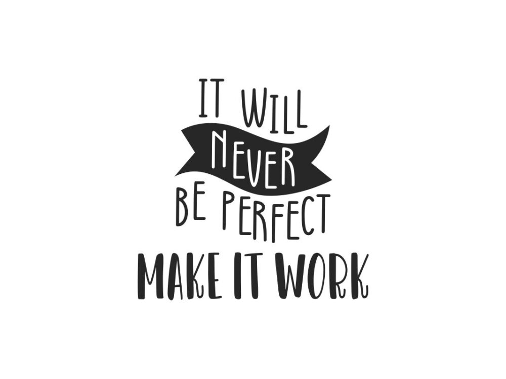 It Will Never Be Perfect Make It Work SVG Quote File