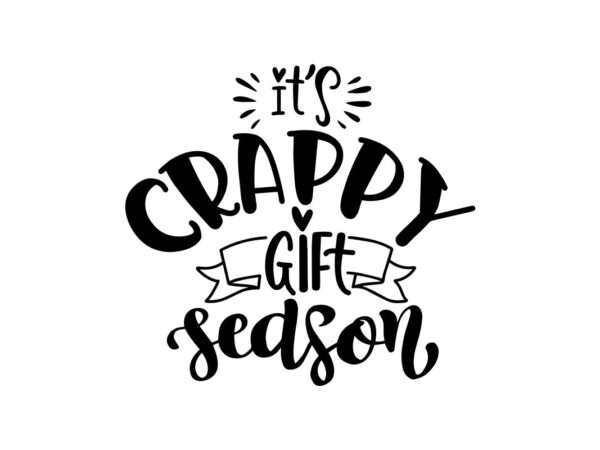 Its Crappy Gift Season SVG File