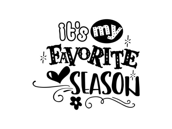 Its My Favorite Season SVG Quote File