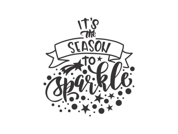 Its The Season To Sparkle SVG File