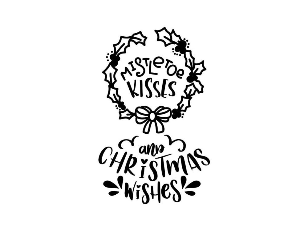 Mistletoe Kisses and Christmas Wishes Quote SVG File