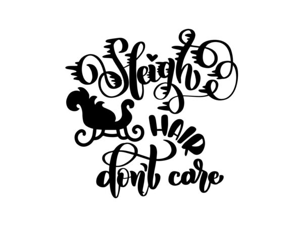 Sleigh Hair Dont Care SVG Quote File