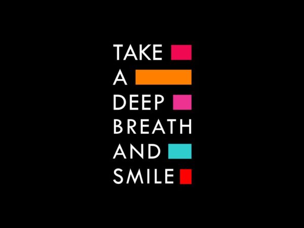 Take A Deep Breath and Smile Quote SVG File