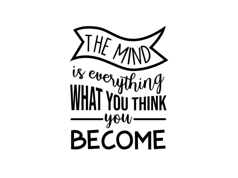 The Mind Is Everything SVG Quote File