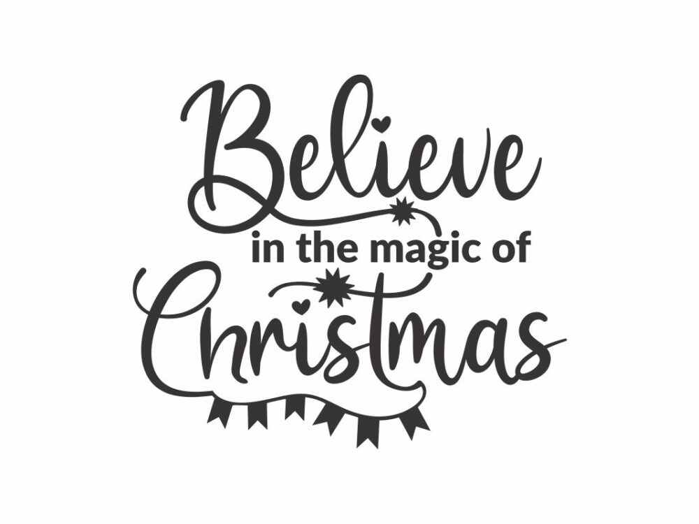 Believe In The Magic Of Christmas SVG Quote File