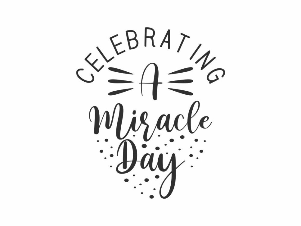 Celebrating A Miracle Day SVG Quote File