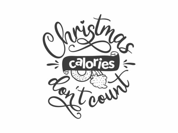 Christmas Calories Dont Count SVG Quote File