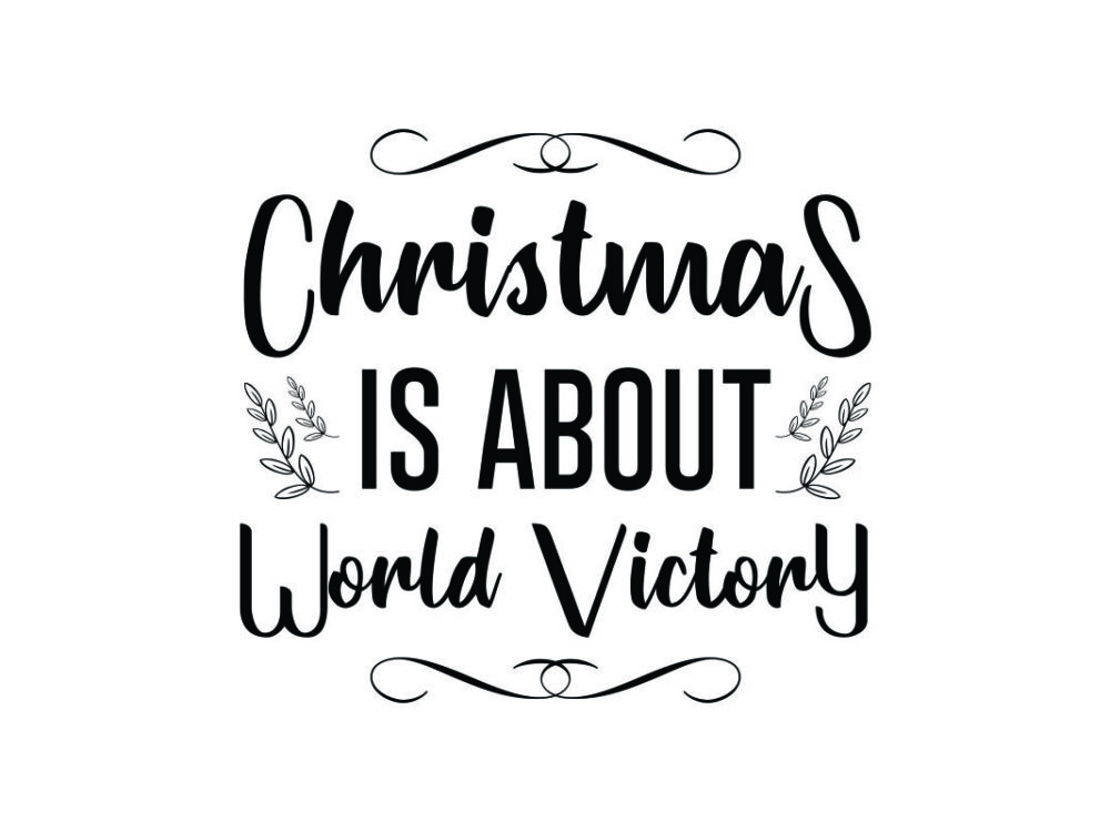 Christmas Is About World Victory SVG Quote File