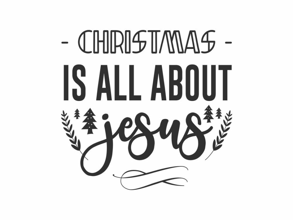 Christmas Is All About Jesus SVG Quote File