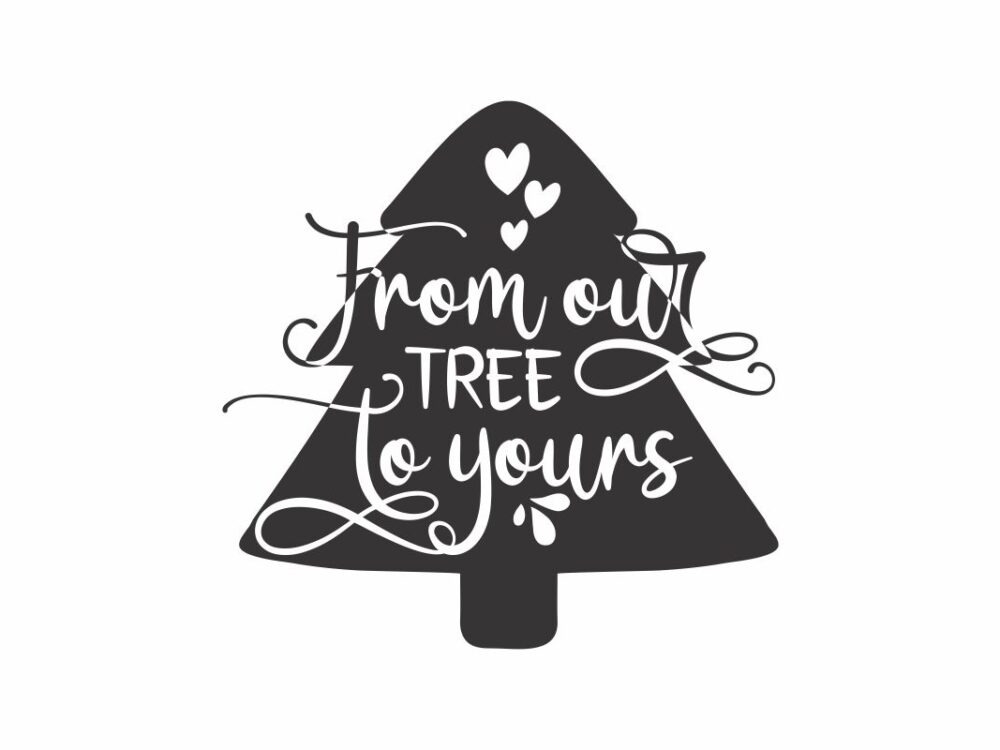 From Our Tree To Yours SVG Quote File