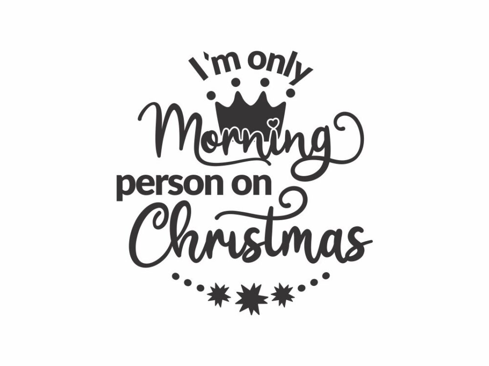 Iam Only Morning Person On Christmas Quote SVG File