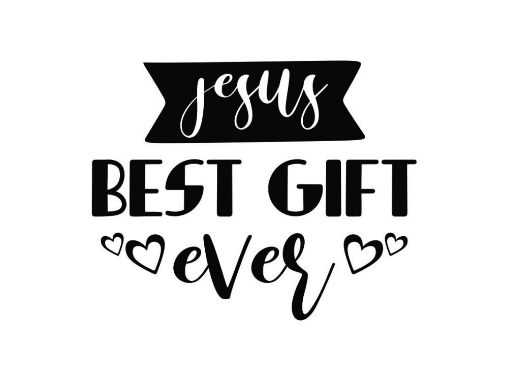 Jesus Best Gift Ever SVG Quote File