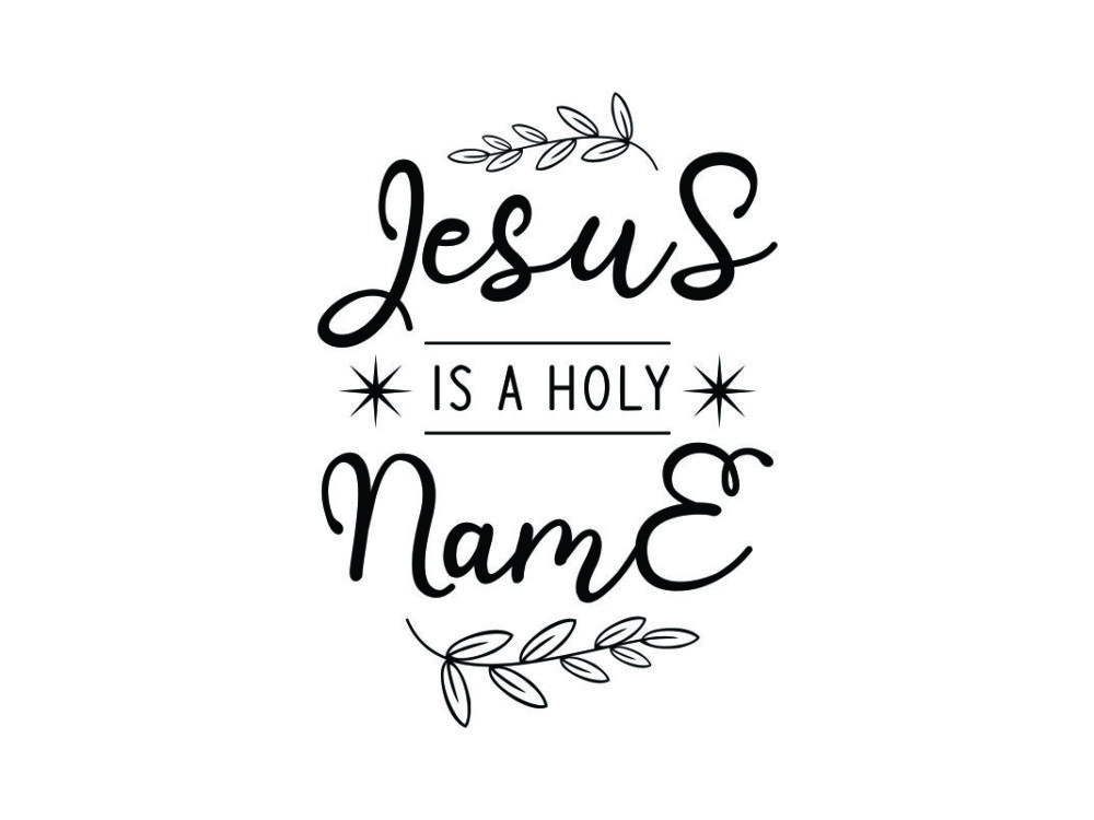 Jesus is a Holy Name SVG Quote File