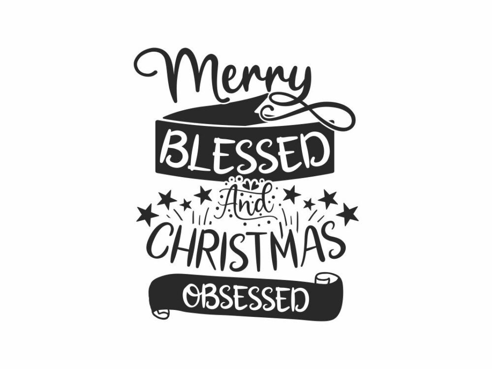 Merry Blessed And Christmas Obsessed Quote SVG File