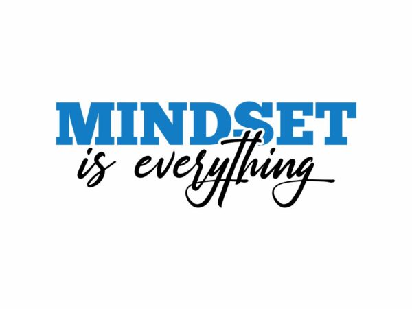 Mindset Is Everything SVG Quote File