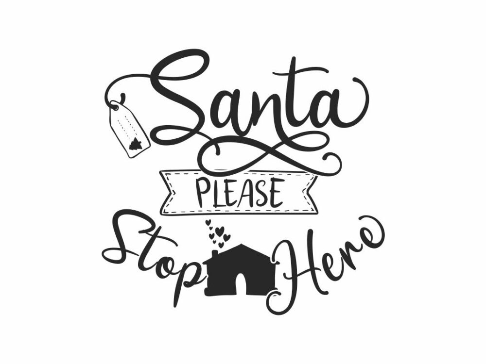 Santa Please Stop Here Quote SVG File