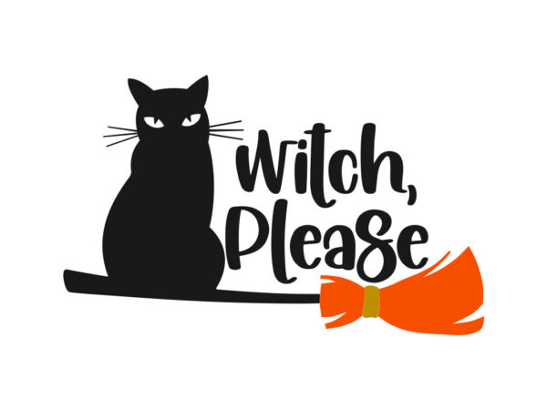 Witch Please SVG Halloween File