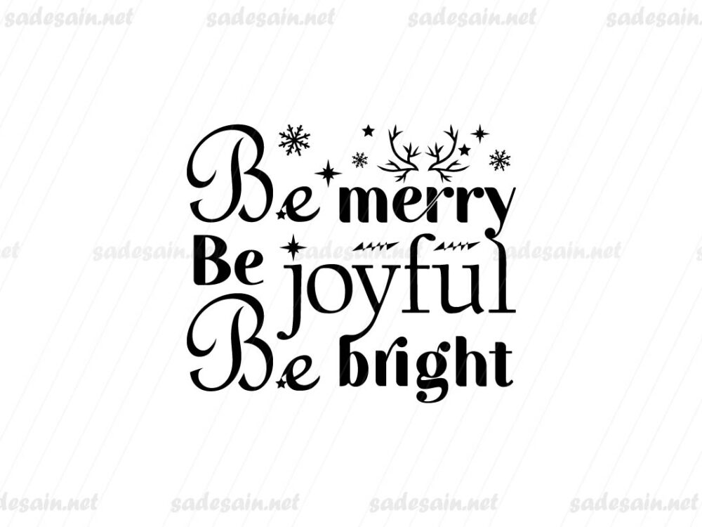 Be Merry, Be Joyful, Be Bright SVG Cut File