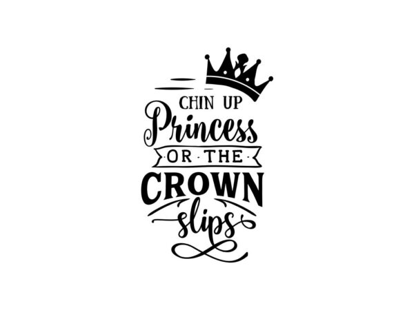 Chin Up Princess SVG File