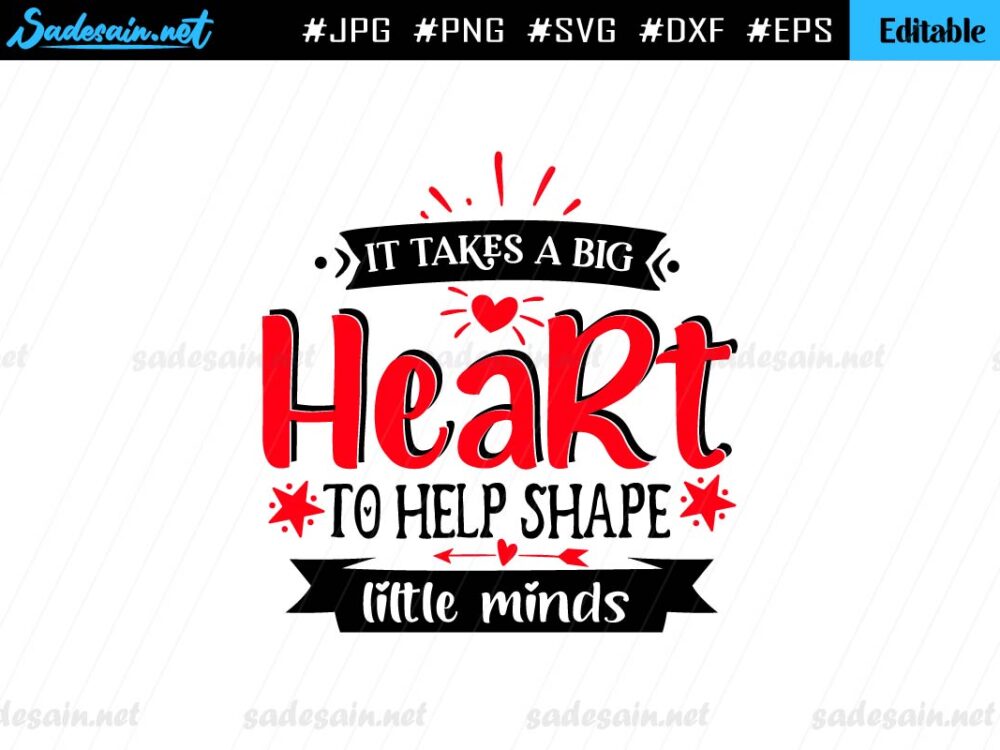 It takes a big heart to help shape little minds SVG quote file