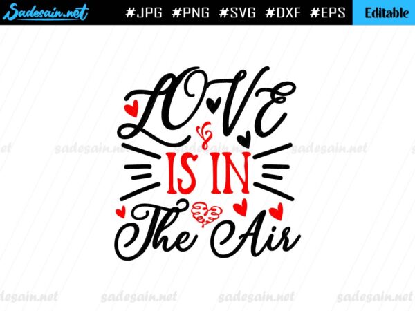 Love Is In The Air SVG Cut File