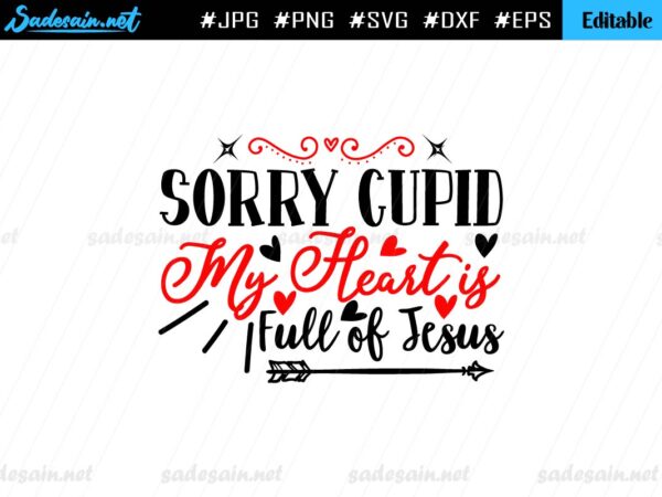 Sorry Cupid My Heart is Full of Jesus Quote SVG File