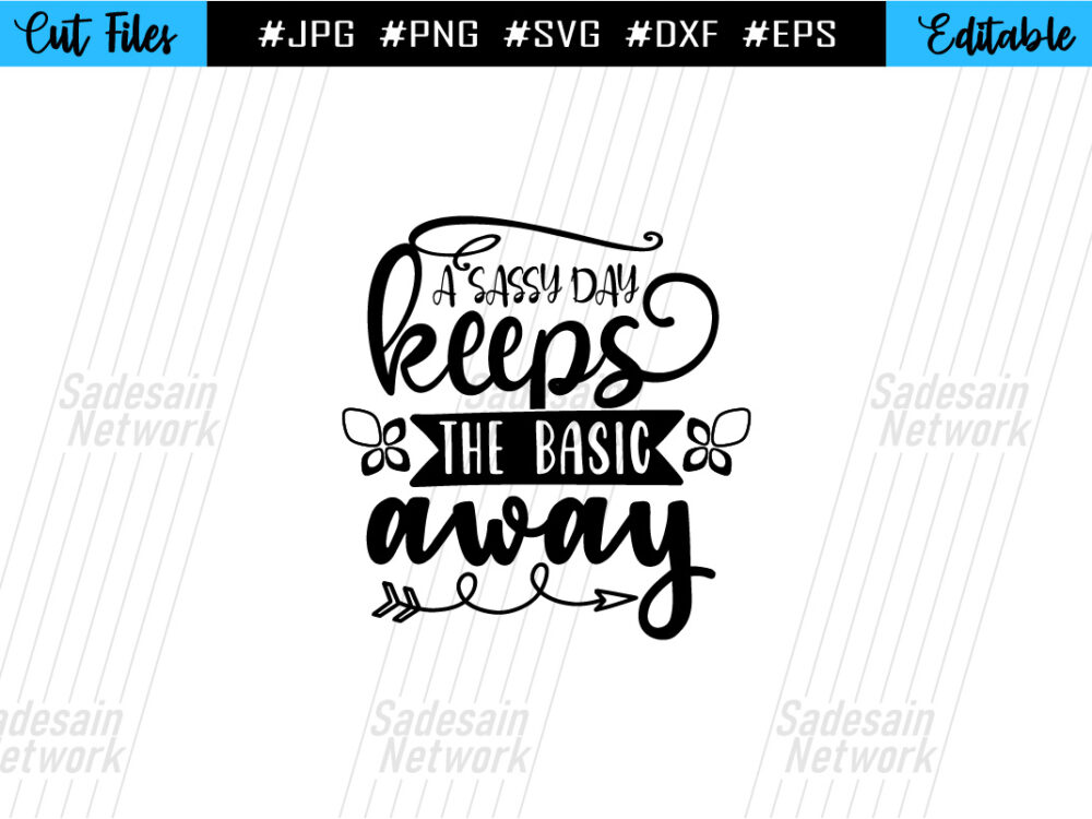 A sassy day keeps the basic away CUT SVG