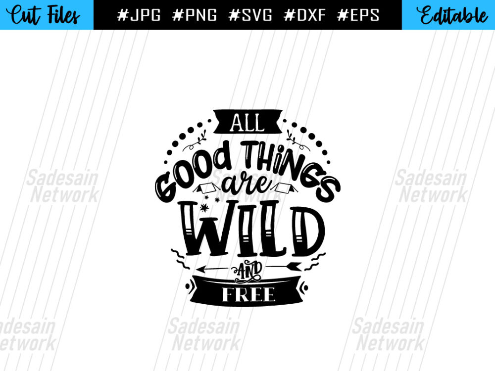 All Good Things Are Wild And Free SVG CUT