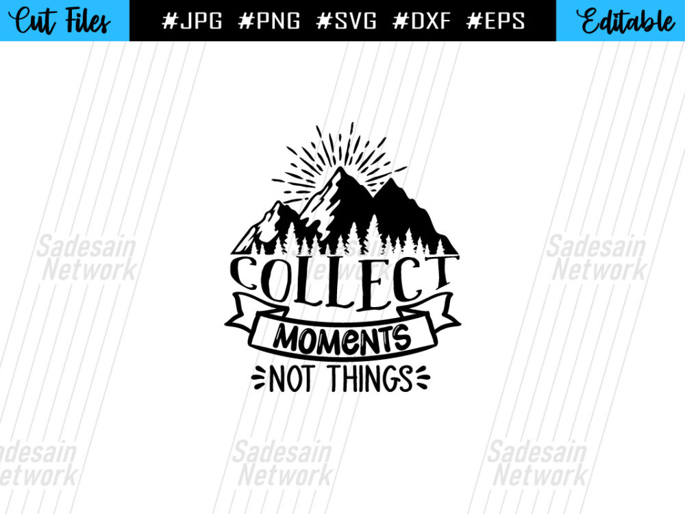 Collect Moments Not Things SVG