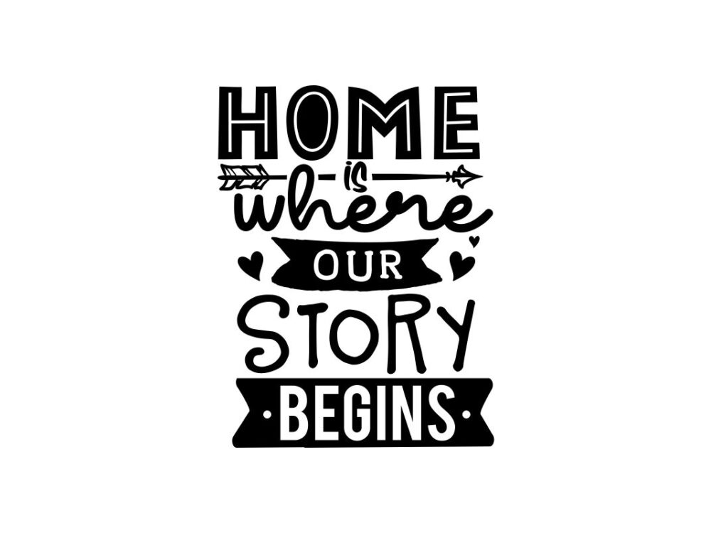 Home is where our story begins SVG cut file