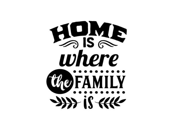 Home is where the family is | SVG cut file