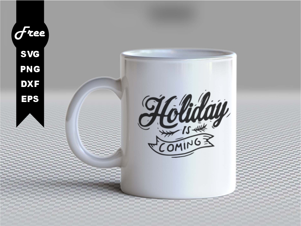 Holiday Is Coming SVG Files