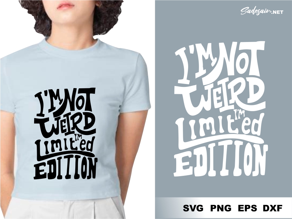 I’m Not Weird I’m Limited Edition SVG Files shirt