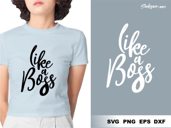 Like a Boss SVG Files Shirt