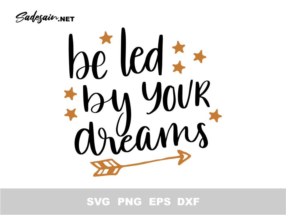 Be_led_by_your_dreams SVG Cut File